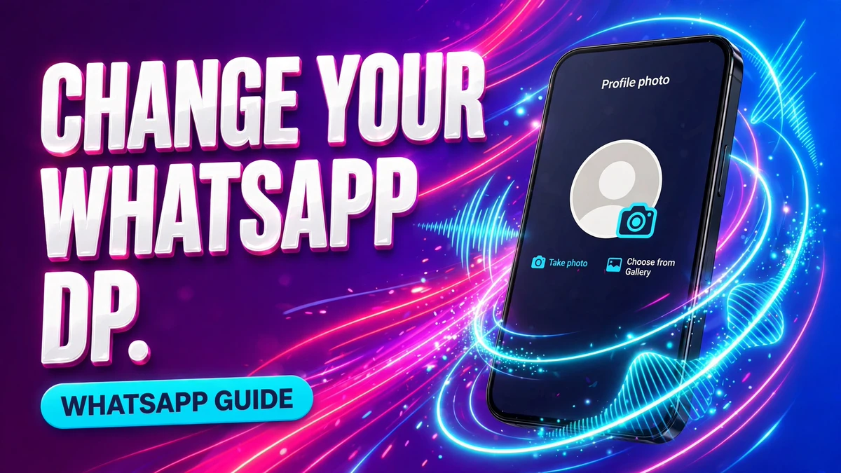 Cover: 3D headline CHANGE YOUR WHATSAPP DP. next to a phone showing the WhatsApp profile photo edit screen with glowing cyan neon accents